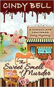 The Sweet Smell of Murder (Chocolate Centered, Bk 1)