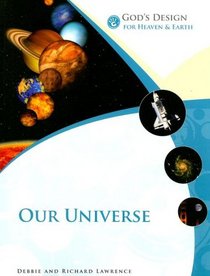 God's Design for Heaven and Earth: Our Universe (God's Design Series)