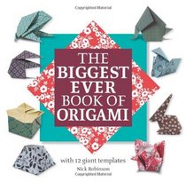 The Biggest Ever Book of Origami