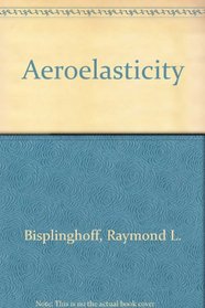 Aeroelasticity (Addison-Wesley Series in Mechanics)