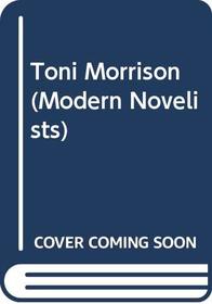 Toni Morrison (Modern Novelists)