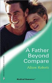 A Father Beyond Compare (Harlequin Medical, No 295)