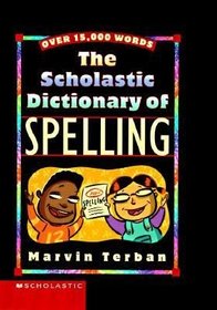 The Scholastic Dictionary of Spelling: Over 15,000 Words