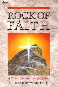 Rock Of Faith: A Choral Presentation for Easter