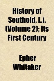 History of Southold, L.i. (Volume 2); Its First Century