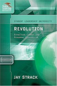 Revolution: Effective Campus and Personal Evangelism: Student Leadership University Study Guide Series ('student Leadership University Study Guide Series)