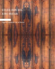 Celos aun del Aire Matan (Spanish Edition)