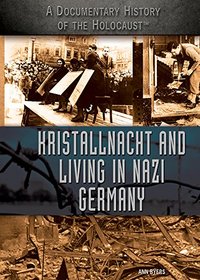 Kristallnacht and Living in Nazi Germany (A Documentary History of the Holocaust)