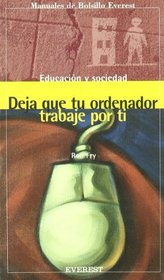 Deja Que Tu Ordenador Trabaje Por Ti (Spanish Edition)