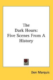 The Dark Hours: Five Scenes From A History