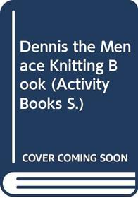 Dennis the Menace Knitting Book (Activity Books)