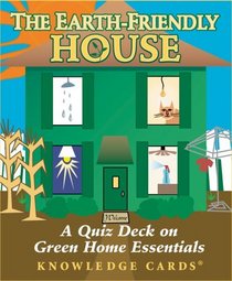 The Earth-Friendly House: A Quiz Deck on Green Home Essentials Knowledge Cards Deck