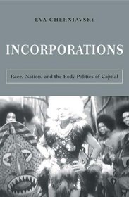 Incorporations: Race, Nation, And The Body Politics Of Capital