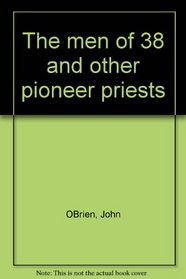 The men of '38 and other pioneer priests