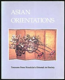 Asian Orientations: Treasures from Honolulu's Oriental Art Society