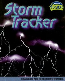 Storm Tracker: Measuring and Forecasting Weather (Raintree Fusion)