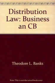 Distribution Law: Business and Litigation Aspects