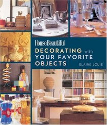Decorating with Your Favorite Objects (House Beautiful)