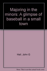Majoring in the minors: A glimpse of baseball in a small town