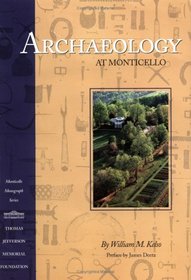 Archaeology at Monticello (Monticello Monograph Series)