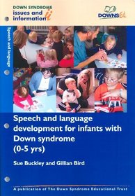 Speech and Language Development for Infants with Down Syndrome (0-5 Years): Speech and Language Pt. 2 (Down Syndrome Issues & Information)
