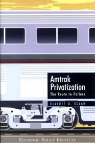 Amtrak Privatization: The Route to Failure