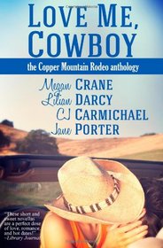 Love Me, Cowboy: The Copper Mountain Rodeo Anthology
