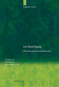 On Pied-Piping: Wh-Movement and Beyond (Studies in Generative Grammar)