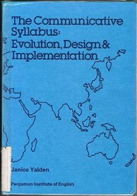 Communicative Syllabus: Evolution, Design and Implementation (Language Teaching Methodology)