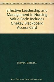 Effective Leadership and Management in Nursing Value Pack: Includes Onekey Blackboard Access Card