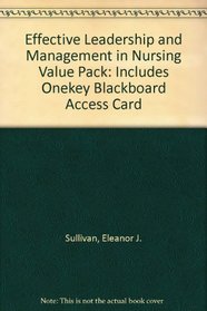 Effective Leadership and Management in Nursing Value Pack: Includes Onekey Blackboard Access Card