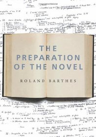 The Preparation of the Novel: Lecture Course at the Collge de France (1978-1979) (European Perspectives: A Series in Social Thought and Cultural Criticism)