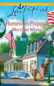 Hometown Proposal (Kellerville, Bk 2) (Love Inspired, No 579)
