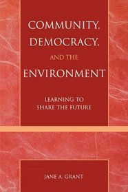 Community, Democracy, and the Environment: Learning to Share the Future