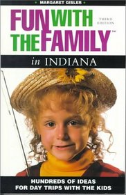 Fun with the Family in Indiana: Hundreds of Ideas for Day Trips with the Kids