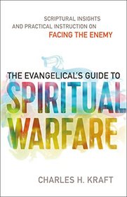 The Evangelical's Guide to Spiritual Warfare: Scriptural Insights and Practical Instruction on Facing the Enemy