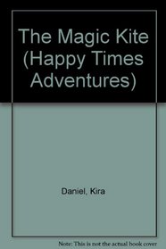 The Magic Kite (Happy Times Adventures)