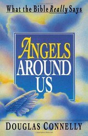 Angels Around Us: What the Bible Really Says