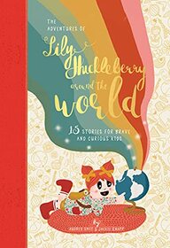 The Adventures of Lily Huckleberry Around The World: 15 stories for brave and curious kids (with adventure patch)