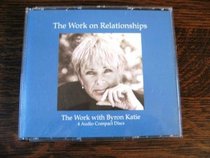 The Work on Relationships (The Work of Byron Katie)