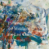 Joan Mitchell: Paintings from the Middle of the Last Century, 1953-1962