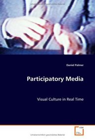 Participatory Media: Visual Culture in Real Time