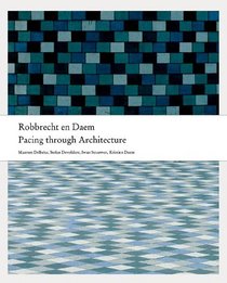 Paul Robbrecht & Hilde Daem: Pacing Through Architecture