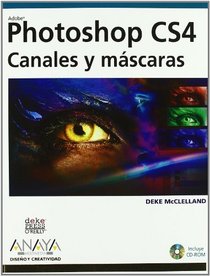 Photoshop CS4: Canales y mascaras/ Channels and Masks (Diseno Y Creatividad/ Design and Creativity) (Spanish Edition)