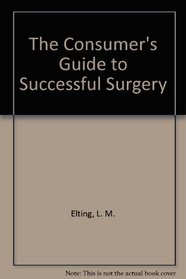 The Consumer's Guide to Successful Surgery
