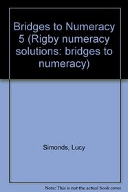Bridges to Numeracy 5 (Rigby numeracy solutions: bridges to numeracy)