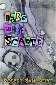 Dare to Be Scared: Thirteen Stories to Chill and Thrill
