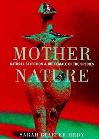 Mother Nature Natural Selection and the Fe