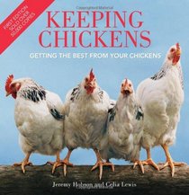 Keeping Chickens: Getting the Best from Your Chickens