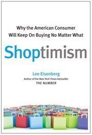 Shoptimism: Why the American Consumer Will Keep on Buying No Matter What